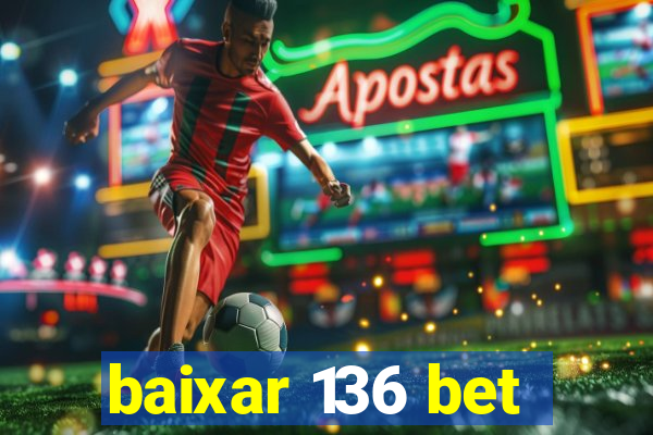 baixar 136 bet