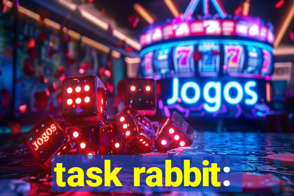 task rabbit: