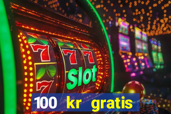 100 kr gratis casino mobil