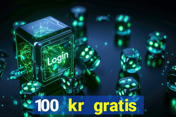 100 kr gratis casino mobil