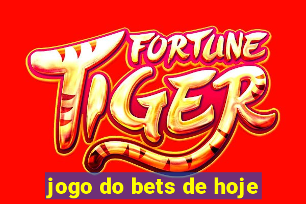 jogo do bets de hoje