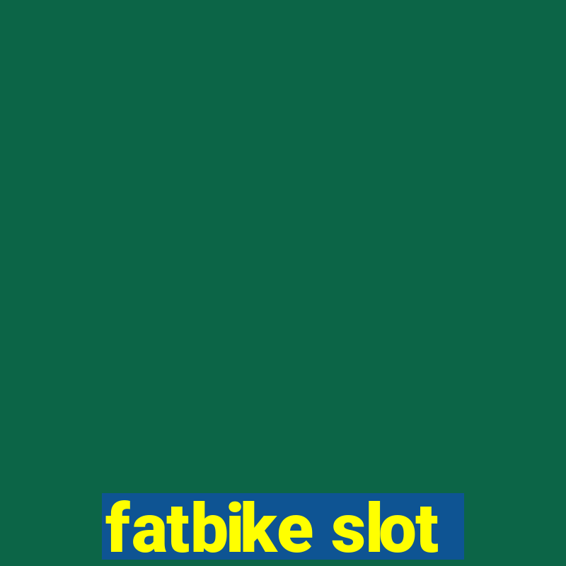 fatbike slot