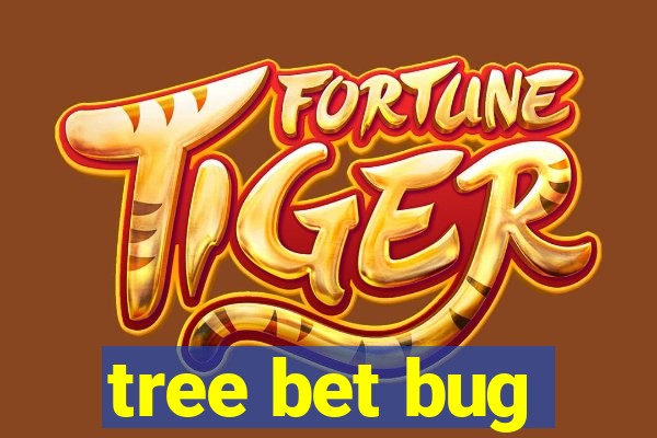 tree bet bug