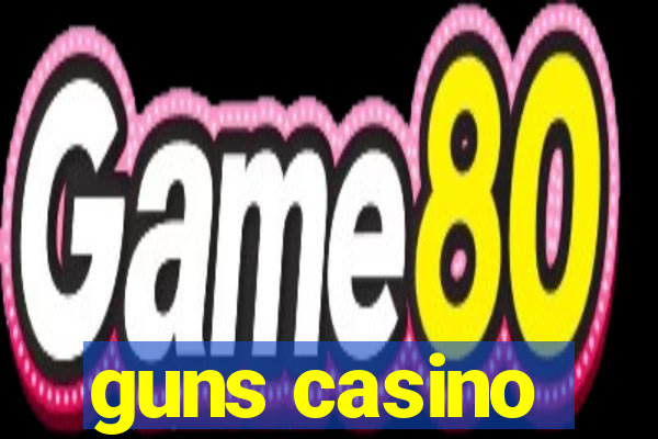 guns casino