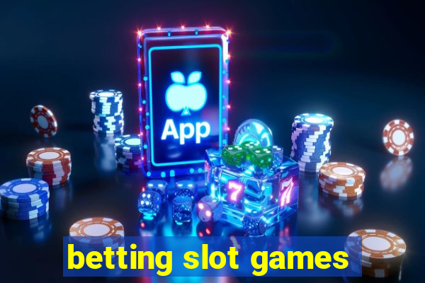 betting slot games