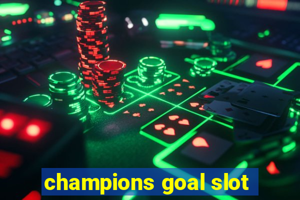 champions goal slot