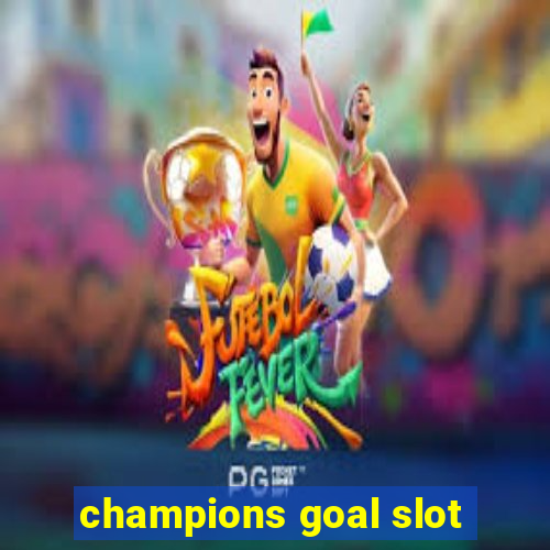 champions goal slot