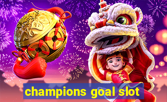 champions goal slot