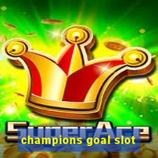 champions goal slot