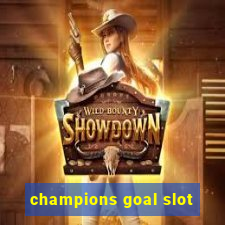 champions goal slot