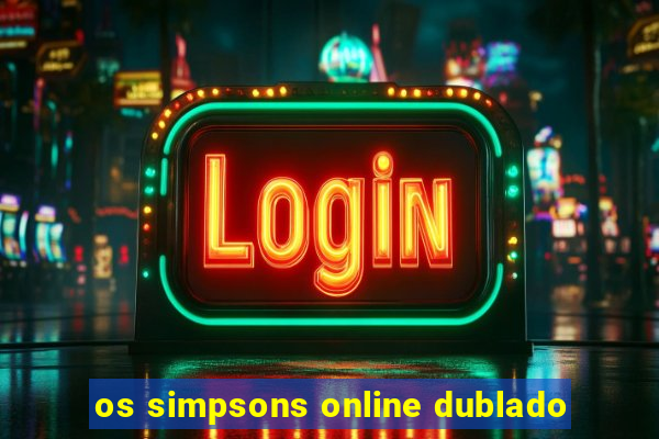 os simpsons online dublado