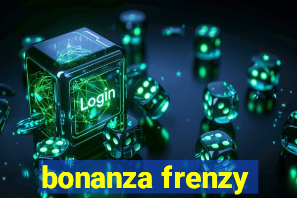 bonanza frenzy