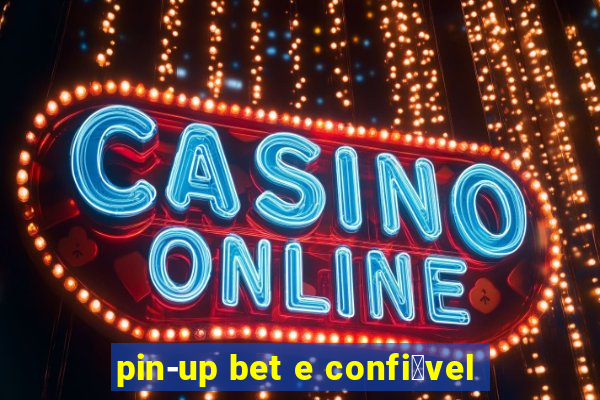 pin-up bet e confi谩vel