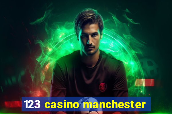 123 casino manchester