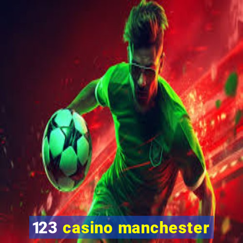 123 casino manchester