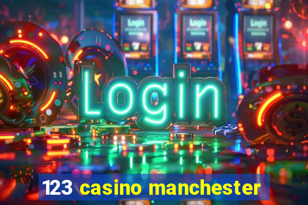 123 casino manchester