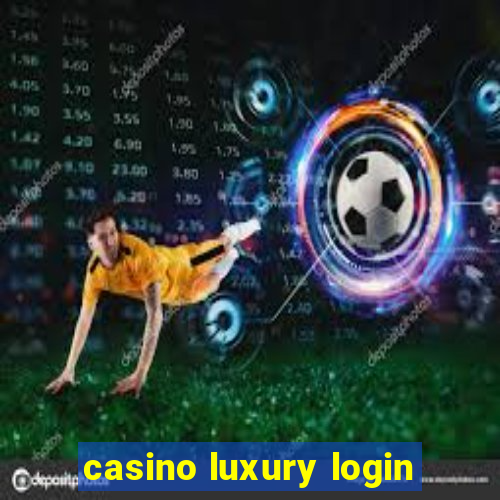 casino luxury login