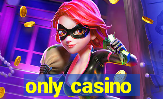 only casino