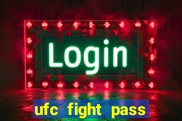 ufc fight pass onde assistir