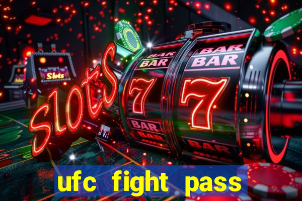 ufc fight pass onde assistir