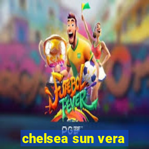 chelsea sun vera