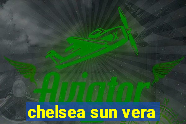 chelsea sun vera