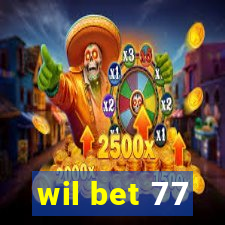 wil bet 77