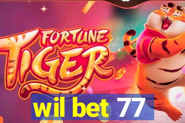 wil bet 77