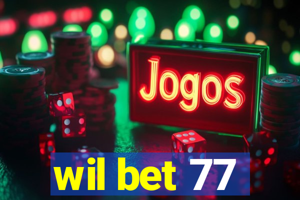 wil bet 77