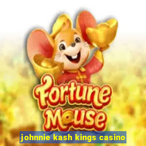 johnnie kash kings casino