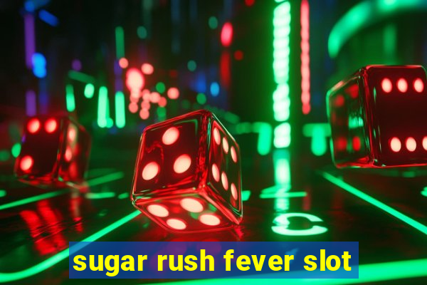 sugar rush fever slot