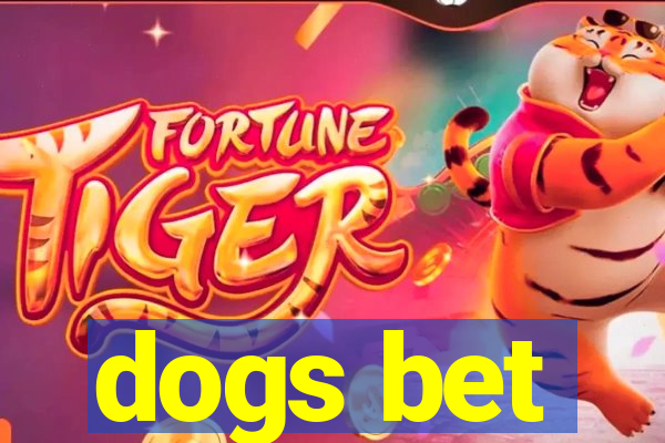 dogs bet