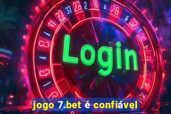 jogo 7.bet é confiável