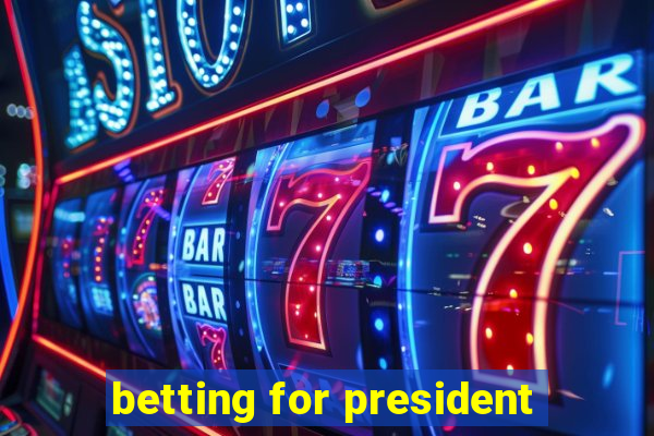 betting for president