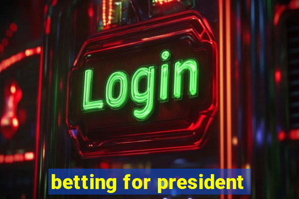 betting for president