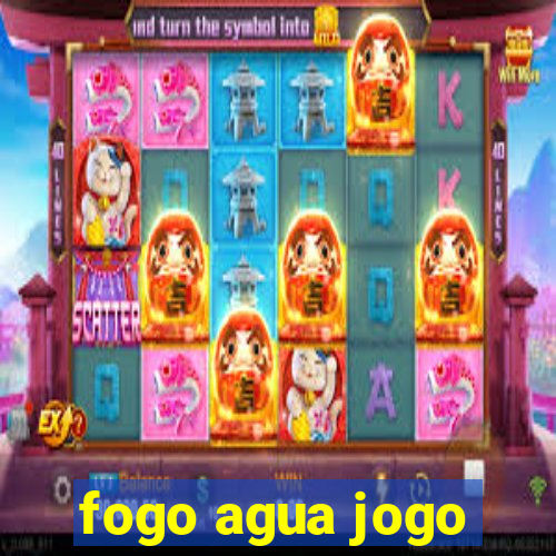 fogo agua jogo