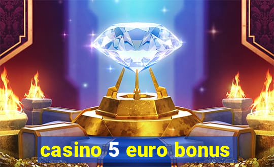 casino 5 euro bonus