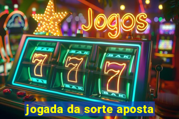 jogada da sorte aposta