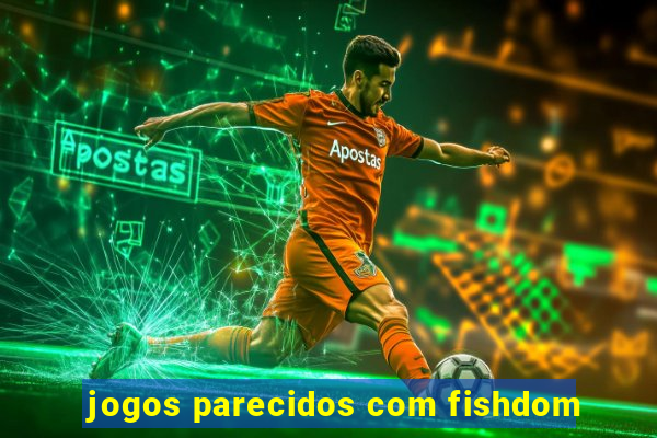 jogos parecidos com fishdom