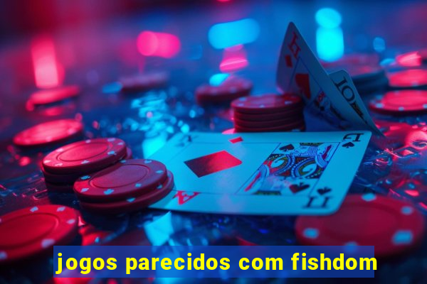 jogos parecidos com fishdom