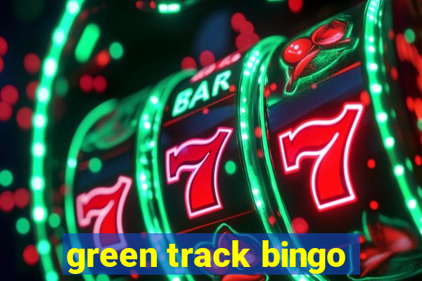 green track bingo