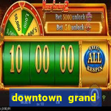 downtown grand casino las vegas