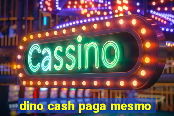 dino cash paga mesmo