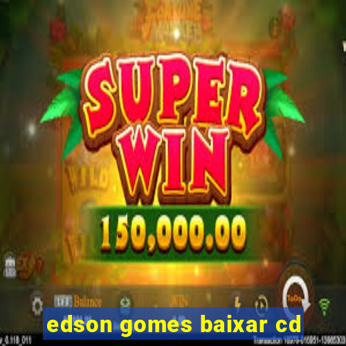 edson gomes baixar cd