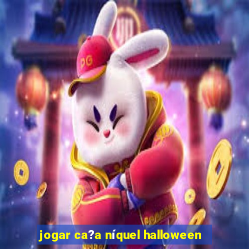 jogar ca?a níquel halloween