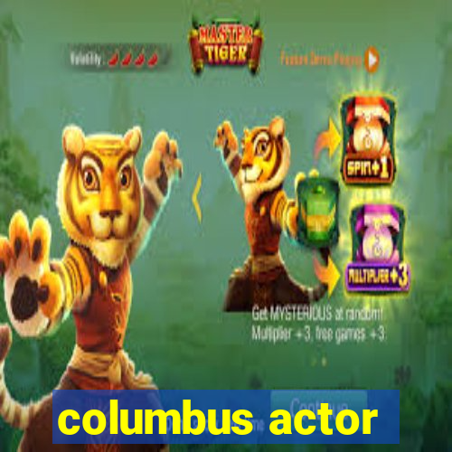 columbus actor