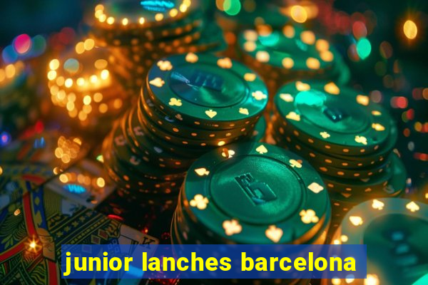 junior lanches barcelona