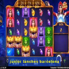 junior lanches barcelona