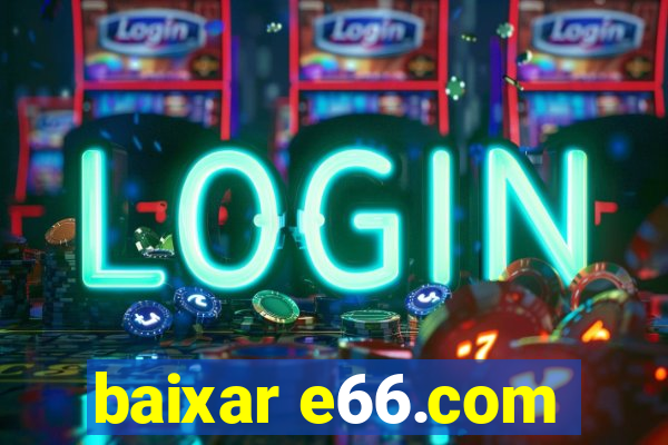 baixar e66.com