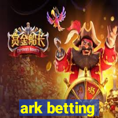 ark betting